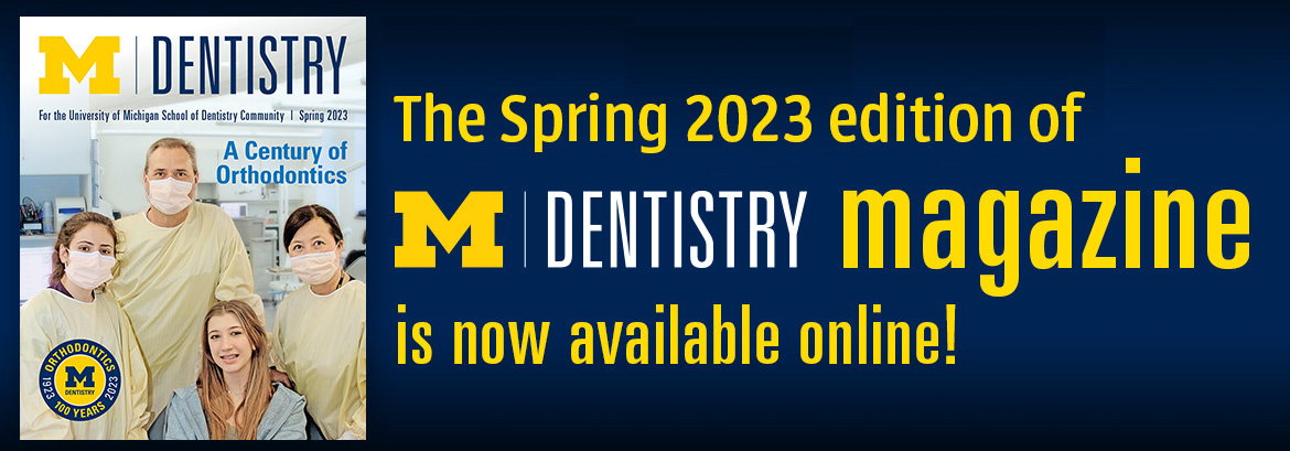 U-M Dentistry Alumni Magazine - Spring 2023